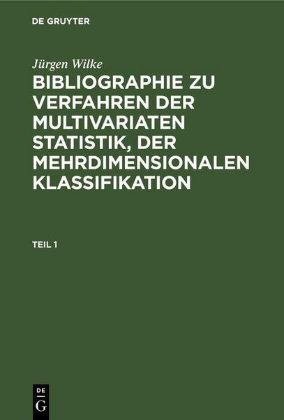 Produktbild: J&uuml;rgen Wilke: Bibliographie zu Verfahren der multivariaten Statistik, der mehrdimensionalen Klassifikation. Teil 1