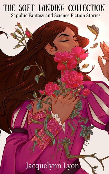 Produktbild: The Soft Landing Collection: Sapphic Fantasy and Science Fiction Stories