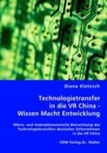 Technologietransfer in die VR China - Wissen, Macht, Entwicklung, Taschenbuch von Diana Klotzsch, VDM, 9783836462983