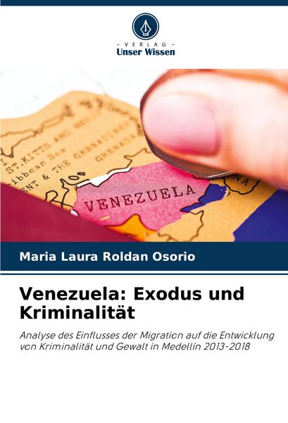 Venezuela: Exodus und Kriminalität, Taschenbuch von Maria Laura Roldan Osorio, Verlag Unser Wissen, 9786207055777