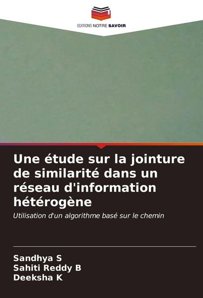 Produktbild: Une &eacute;tude sur la jointure de similarit&eacute; dans un r&eacute;seau d'information h&eacute;t&eacute;rog&egrave;ne