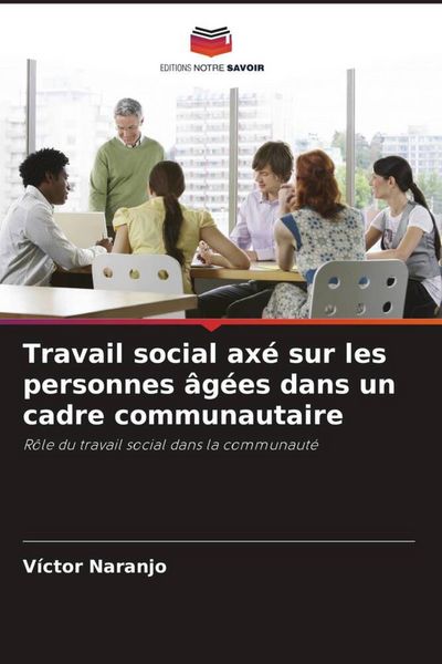Produktbild: Travail social ax&eacute; sur les personnes &acirc;g&eacute;es dans un cadre communautaire