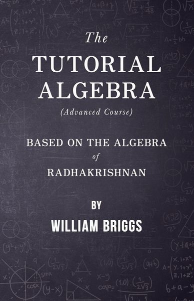 Produktbild: The Tutorial Algebra (Advanced Course) - Based on the Algebra of Radhakrishnan