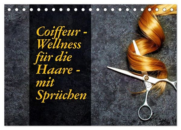 Coiffeur - Wellness für die Haare - mit Sprüchen (Tischkalender 2026 DIN A5 quer), CALVENDO Monatskalender