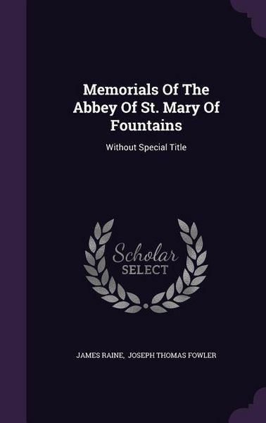 Produktbild: Memorials Of The Abbey Of St. Mary Of Fountains: Without Special Title