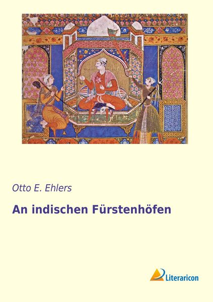 An indischen Fürstenhöfen, Taschenbuch von Otto E. Ehlers, Literaricon, 9783956976025