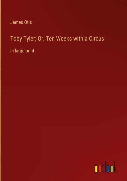 Produktbild: Toby Tyler; Or, Ten Weeks with a Circus