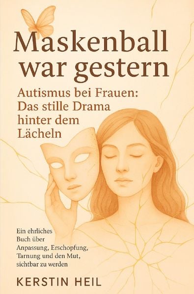 Produktbild: Maskenball war gestern. Autismus bei Frauen: Das stille Drama hinter dem L&auml;cheln