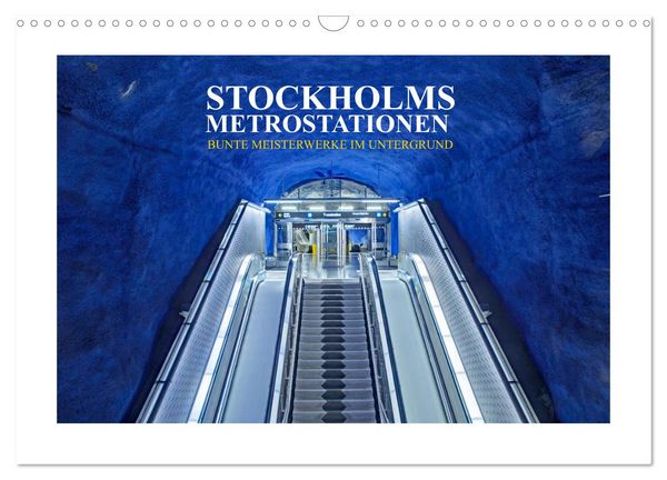 Stockholms Metrostationen - Bunte Meisterwerke im Untergrund (Wandkalender 2026 DIN A3 quer), CALVENDO Monatskalender