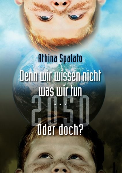 2050 Denn wir wissen nicht was wir tun... oder doch?, Taschenbuch von Athina Spalato, BoD – Books on Demand, 9783735728524