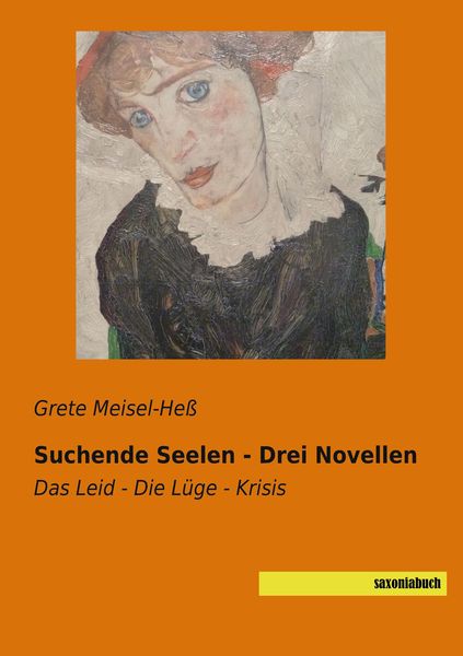 Suchende Seelen - Drei Novellen, Taschenbuch von Grete Meisel-Hess, Saxoniabuch.de, 9783957706904