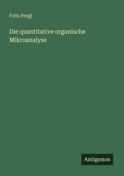 Produktbild: Die quantitative organische Mikroanalyse