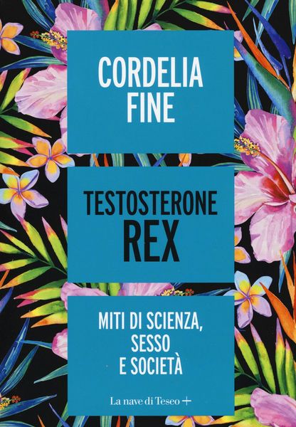 Produktbild: Testosterone Rex. Miti di sesso, scienza e societ&agrave;