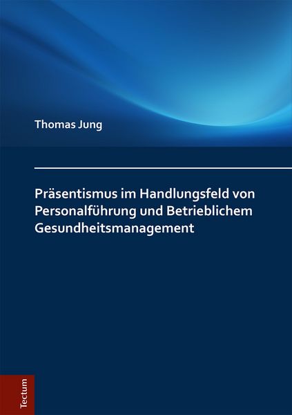 Produktbild: Pr&auml;sentismus im Handlungsfeld von Personalf&uuml;hrung und Betrieblichem Gesundheitsmanagement