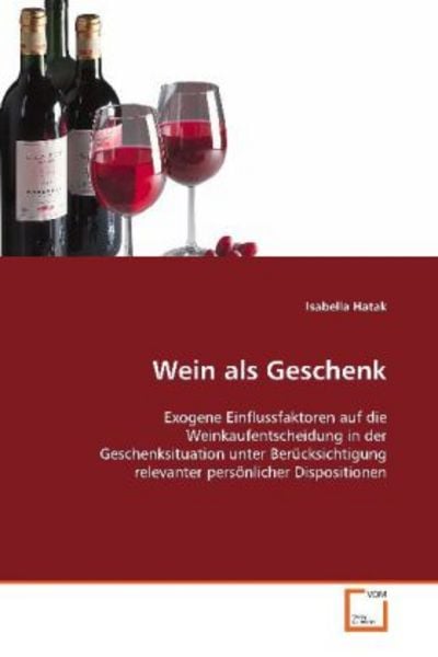 Hatak Isabella: Wein als Geschenk, Taschenbuch von Isabella Hatak, VDM, 9783639099621