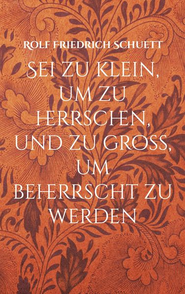 Produktbild: Sei zu klein, um zu herrschen, und zu gro&szlig;, um beherrscht zu werden