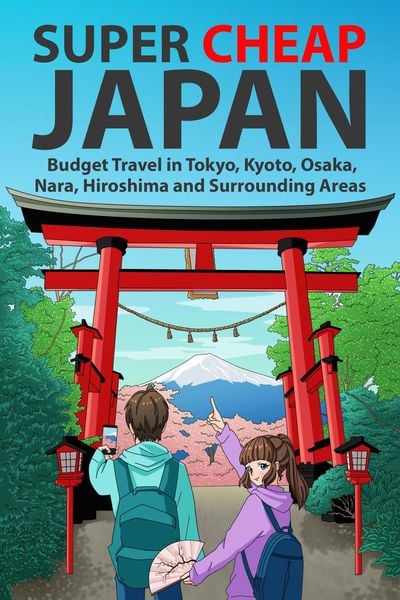 Produktbild: Super Cheap Japan: Budget Travel in Tokyo, Kyoto, Osaka, Nara, Hiroshima and Surrounding Areas (Japan Travel Guides by Matthew Baxter, #1)