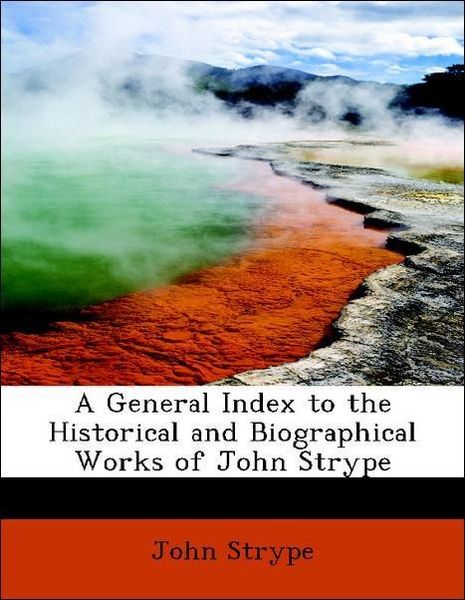 Produktbild: Strype, J: General Index to the Historical and Biographical