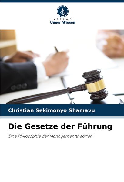 Die Gesetze der Führung, Taschenbuch von Christian Sekimonyo Shamavu, Verlag Unser Wissen, 9786207964604