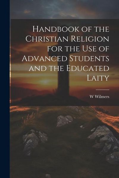 Produktbild: Handbook of the Christian Religion for the use of Advanced Students and the Educated Laity