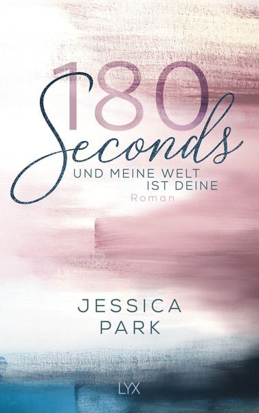 180 Seconds - Und meine Welt ist deine, Taschenbuch von Jessica Park, Lyx