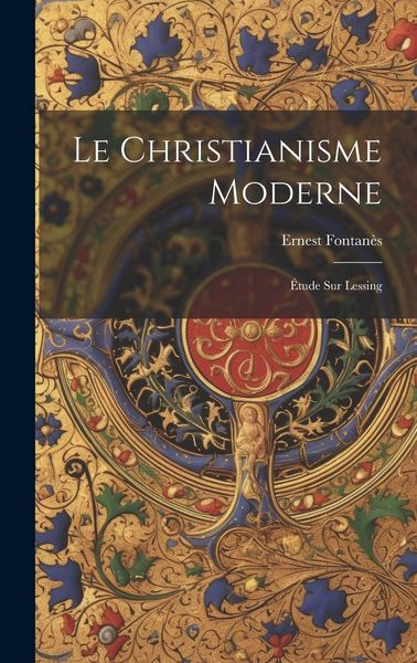 Produktbild: Le Christianisme Moderne: &Eacute;tude sur Lessing