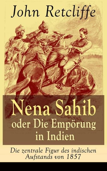 Produktbild: Nena Sahib oder Die Emp&ouml;rung in Indien - Die zentrale Figur des indischen Aufstands von 1857
