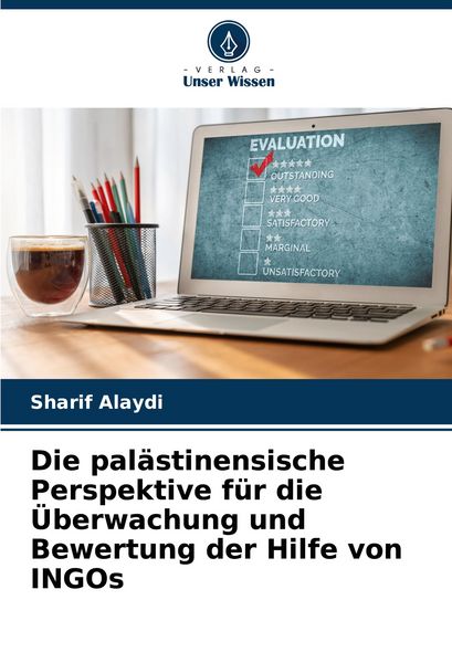 Die palästinensische Perspektive für die Überwachung und Bewertung der Hilfe von INGOs, Taschenbuch von Sharif Alaydi, Verlag Unser Wissen,