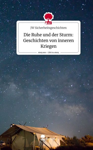 Produktbild: Die Ruhe und der Sturm: Geschichten von inneren Kriegen. Life is a Story - story.one
