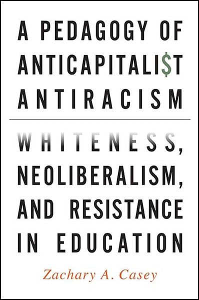 Produktbild: A Pedagogy of Anticapitalist Antiracism
