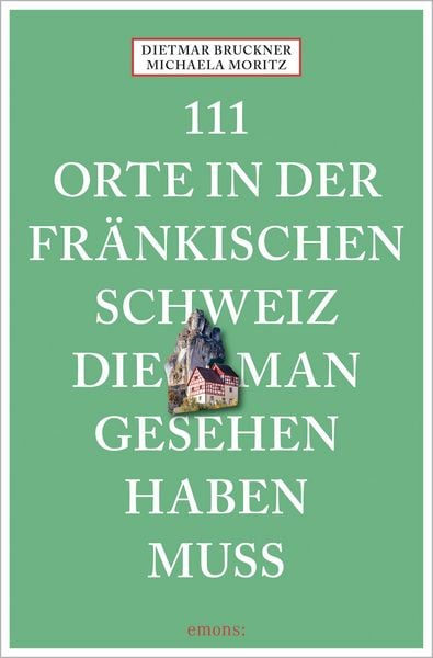 Produktbild: 111 Orte in der Fr&auml;nkischen Schweiz, die man gesehen haben muss
