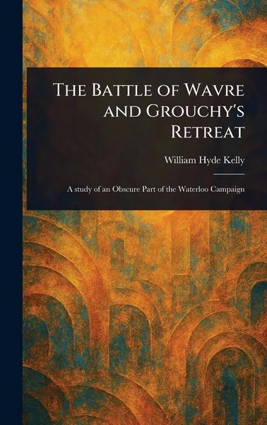 Produktbild: The Battle of Wavre and Grouchy's Retreat