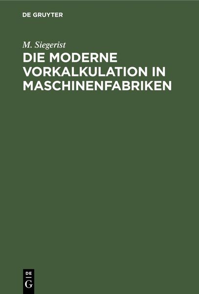 Produktbild: Die moderne Vorkalkulation in Maschinenfabriken