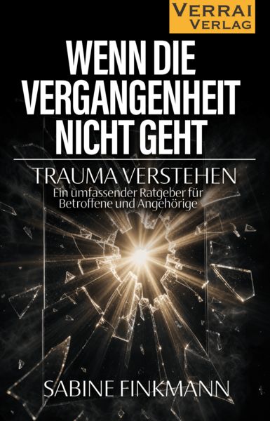 Produktbild: Wenn die Vergangenheit nicht geht &ndash; Wege aus dem Trauma