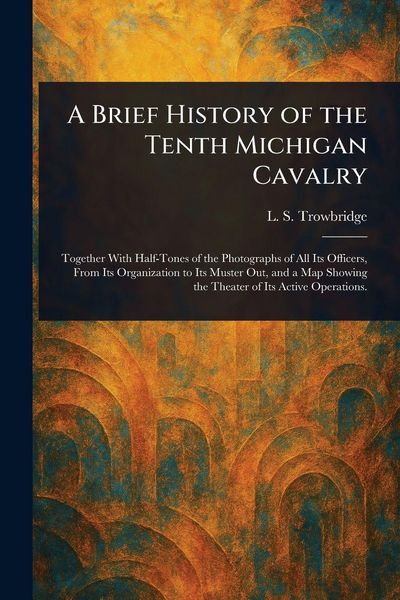 Produktbild: A Brief History of the Tenth Michigan Cavalry