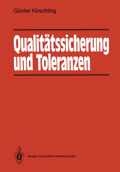 Qualitätssicherung und Toleranzen, Taschenbuch von Günter Kirschling, Springer Berlin, 9783540184829