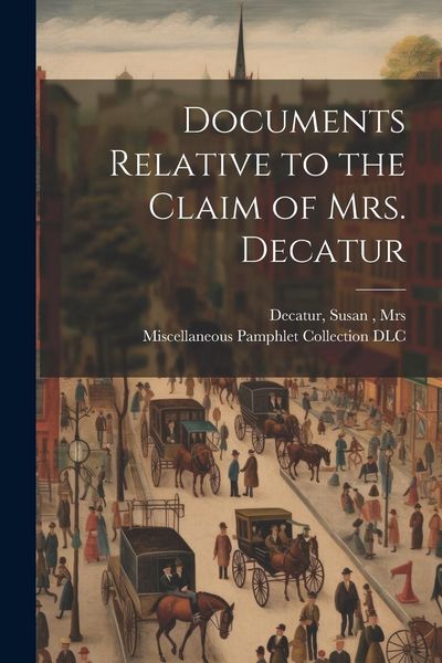 Produktbild: Documents Relative to the Claim of Mrs. Decatur