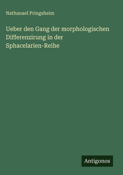 Produktbild: Ueber den Gang der morphologischen Differenzirung in der Sphacelarien-Reihe