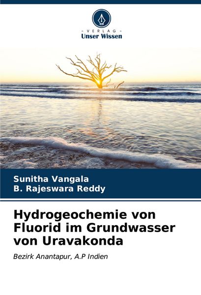 Hydrogeochemie von Fluorid im Grundwasser von Uravakonda, Taschenbuch von Sunitha Vangala , B. Rajeswara Reddy, Verlag Unser Wissen, 9786206663508