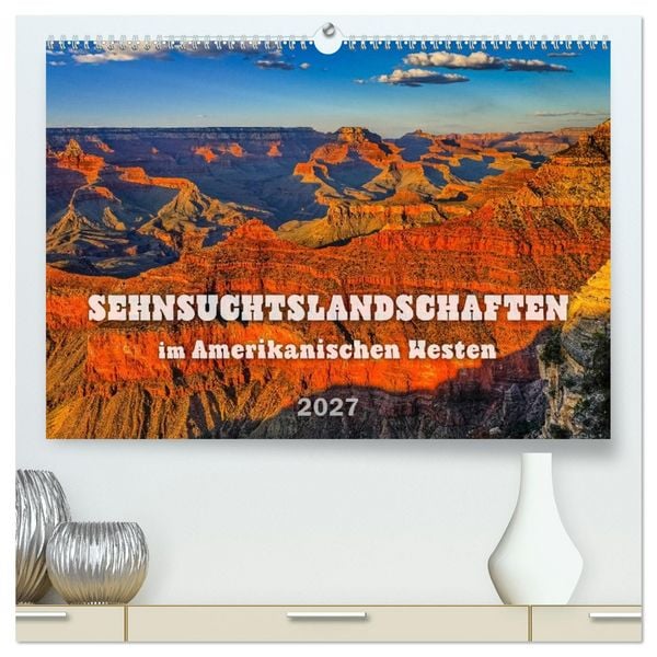 Produktbild: Sehnsuchts Landschaften im Amerikanischen Westen (hochwertiger Premium Wandkalender 2027 DIN A2 quer), Kunstdruck in Hochglanz