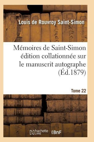 Produktbild: M&eacute;moires de Saint-Simon &Eacute;dition Collationn&eacute;e Sur Le Manuscrit Autographe Tome 22