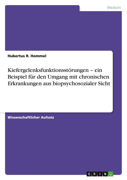 Kiefergelenksfunktionsstörungen - ein Beispiel für den Umgang mit chronischen Erkrankungen aus biopsychosozialer Sicht, Taschenbuch von Hubertus R.