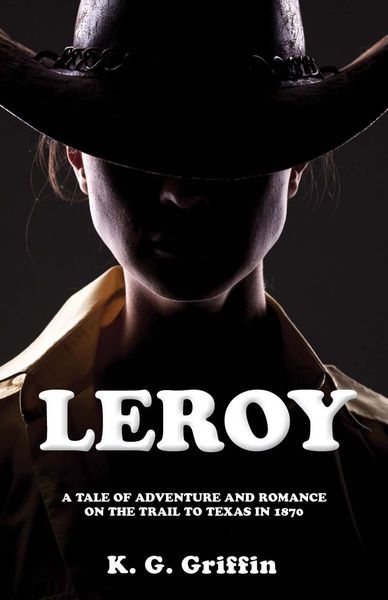 Produktbild: Leroy: A Tale of Adventure and Romance on the Trail to Texas in 1870