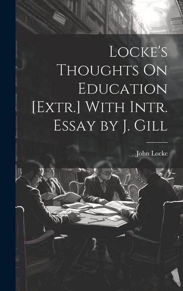 Produktbild: Locke's Thoughts On Education [Extr.] With Intr. Essay by J. Gill