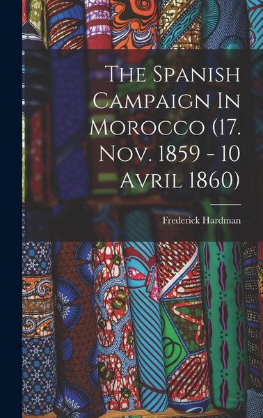 Produktbild: The Spanish Campaign In Morocco (17. Nov. 1859 - 10 Avril 1860)
