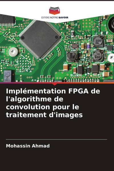 Produktbild: Impl&eacute;mentation FPGA de l'algorithme de convolution pour le traitement d'images