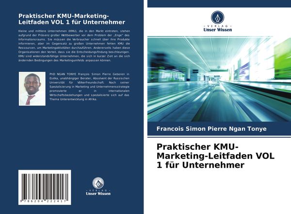 Praktischer KMU-Marketing-Leitfaden VOL 1 für Unternehmer, Taschenbuch von Francois Simon Pierre Ngan Tonye, Verlag Unser Wissen, 9786204222417