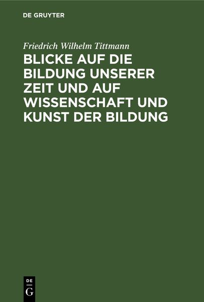 Produktbild: Blicke auf die Bildung unserer Zeit und auf Wissenschaft und Kunst der Bildung