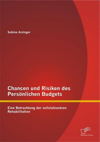 Produktbild: Chancen und Risiken des Pers&ouml;nlichen Budgets: Eine Betrachtung der vollstation&auml;ren Rehabilitation