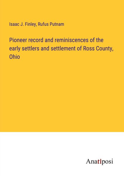 Produktbild: Pioneer record and reminiscences of the early settlers and settlement of Ross County, Ohio